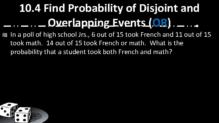 10. 4 Find Probability of Disjoint and Overlapping Events (OR) ₪ In a poll
