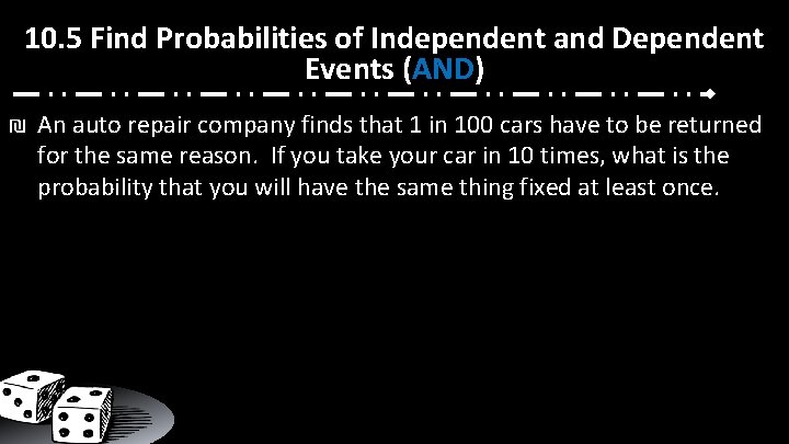 10. 5 Find Probabilities of Independent and Dependent Events (AND) ₪ An auto repair