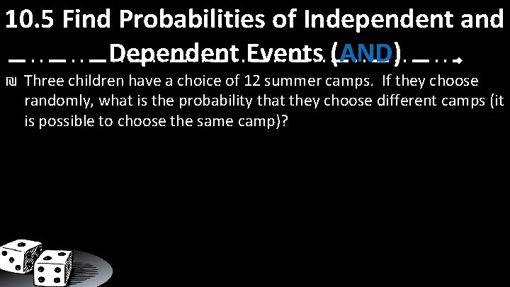 10. 5 Find Probabilities of Independent and Dependent Events (AND) ₪ Three children have