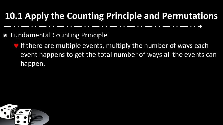 10. 1 Apply the Counting Principle and Permutations ₪ Fundamental Counting Principle If there