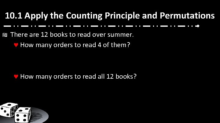 10. 1 Apply the Counting Principle and Permutations ₪ There are 12 books to