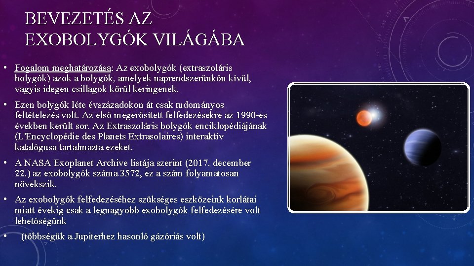 BEVEZETÉS AZ EXOBOLYGÓK VILÁGÁBA • Fogalom meghatározása: Az exobolygók (extraszoláris bolygók) azok a bolygók,