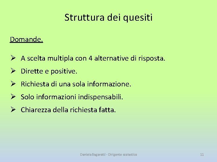 Struttura dei quesiti Domande. Ø A scelta multipla con 4 alternative di risposta. Ø