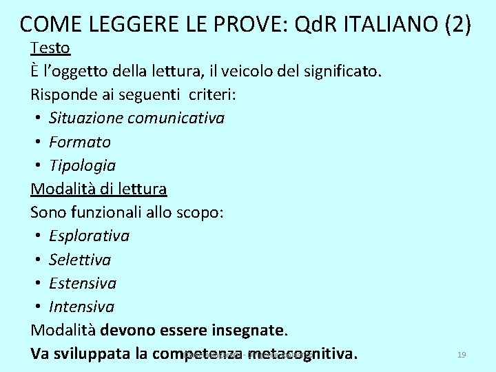 COME LEGGERE LE PROVE: Qd. R ITALIANO (2) Testo È l’oggetto della lettura, il