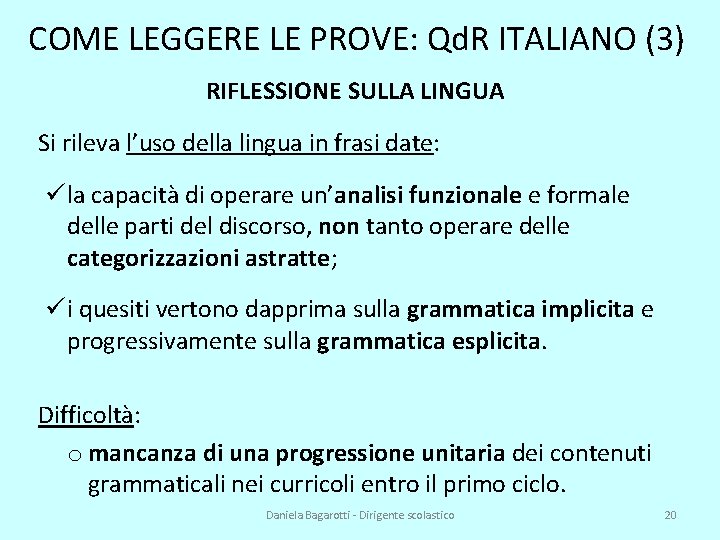 COME LEGGERE LE PROVE: Qd. R ITALIANO (3) RIFLESSIONE SULLA LINGUA Si rileva l’uso