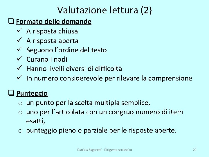 Valutazione lettura (2) q Formato delle domande ü A risposta chiusa ü A risposta