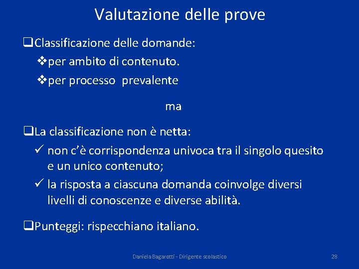 Valutazione delle prove q. Classificazione delle domande: vper ambito di contenuto. vper processo prevalente