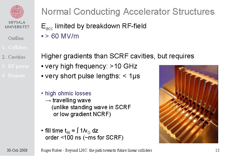 Normal Conducting Accelerator Structures Outline Eacc limited by breakdown RF-field • > 60 MV/m