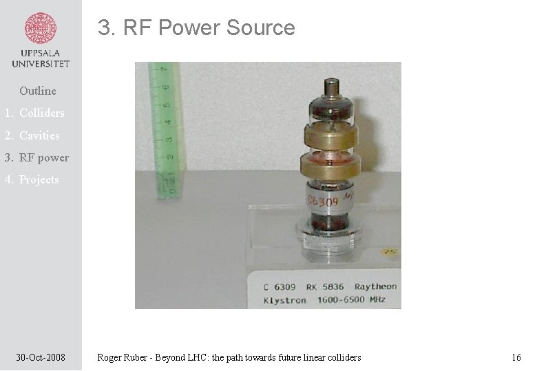 3. RF Power Source Outline 1. Colliders 2. Cavities 3. RF power 4. Projects