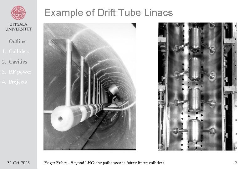 Example of Drift Tube Linacs Outline 1. Colliders 2. Cavities 3. RF power 4.