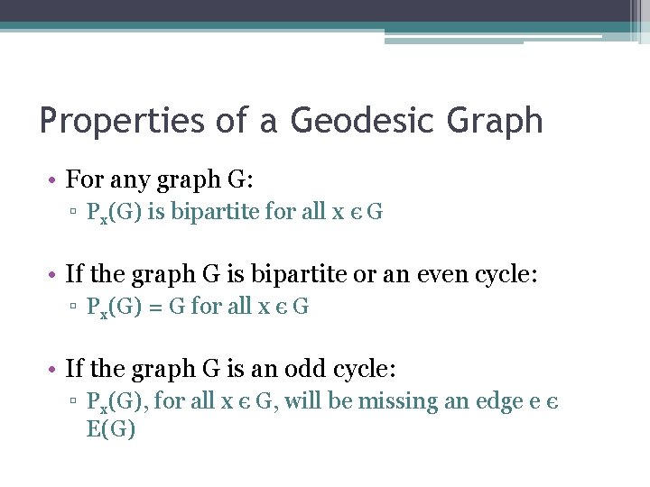 Properties of a Geodesic Graph • For any graph G: ▫ Px(G) is bipartite