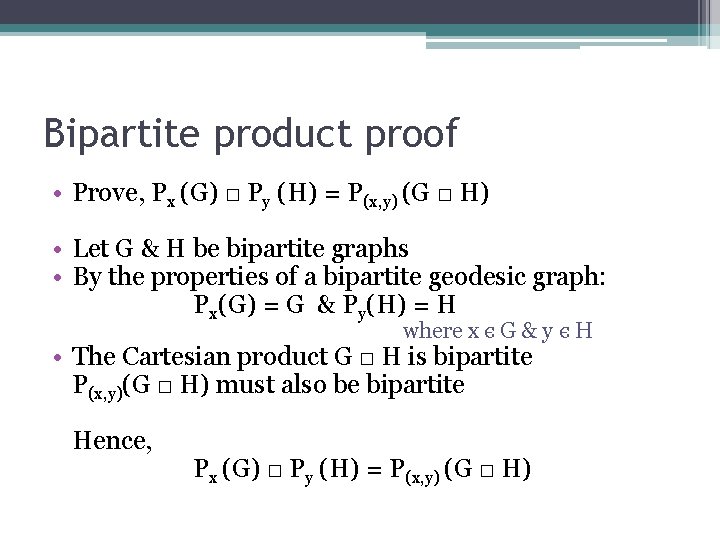 Bipartite product proof • Prove, Px (G) □ Py (H) = P(x, y) (G