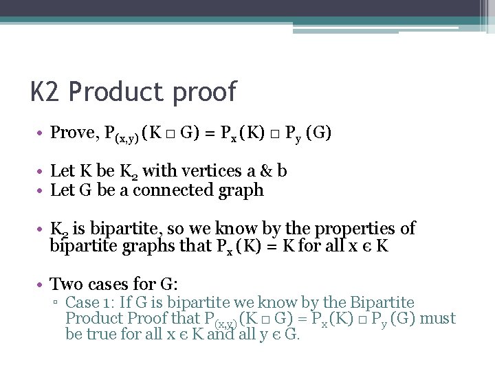 K 2 Product proof • Prove, P(x, y) (K □ G) = Px (K)