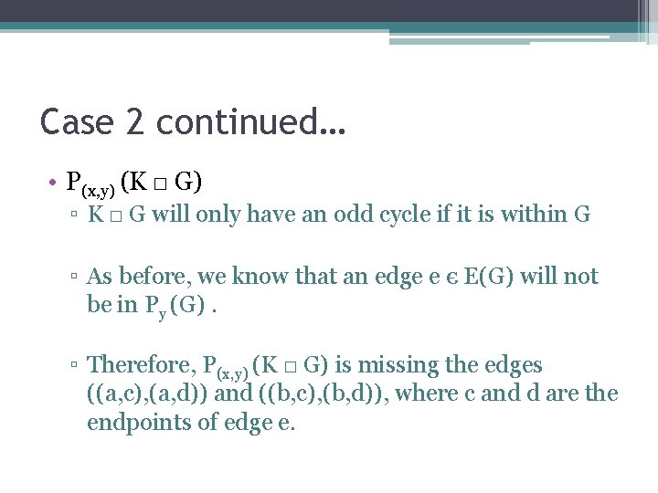 Case 2 continued… • P(x, y) (K □ G) ▫ K □ G will