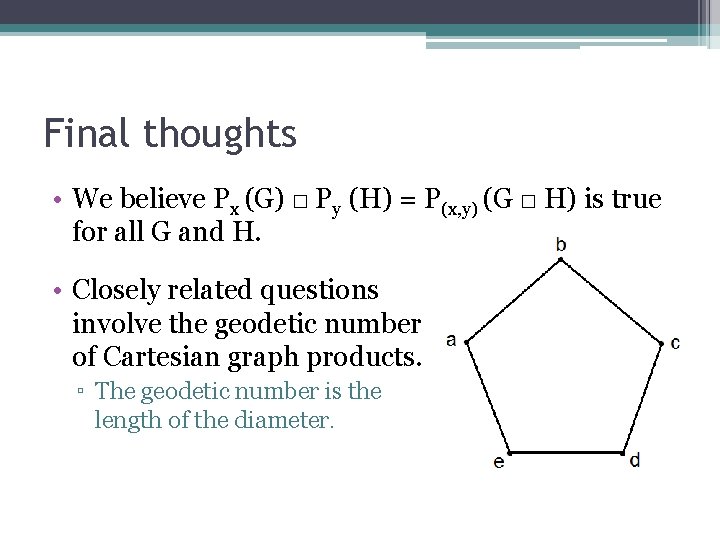 Final thoughts • We believe Px (G) □ Py (H) = P(x, y) (G