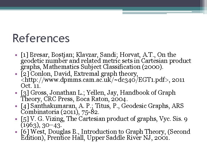 References • [1] Bresar, Bostjan; Klavzar, Sandi; Horvat, A. T. , On the geodetic