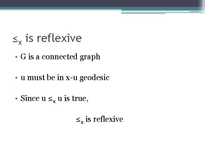 ≤x is reflexive • G is a connected graph • u must be in