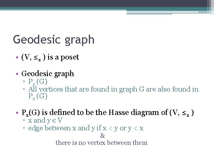 Geodesic graph • (V, ≤x ) is a poset • Geodesic graph ▫ Px