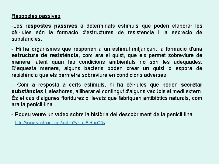 Respostes passives -Les respostes passives a determinats estímuls que poden elaborar les cèl·lules són