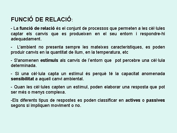 FUNCIÓ DE RELACIÓ: - La funció de relació és el conjunt de processos que