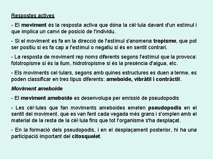 Respostes actives - El moviment és la resposta activa que dóna la cèl·lula davant