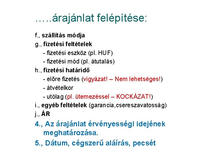 …. . árajánlat felépítése: f. , szállítás módja g. , fizetési feltételek - fizetési