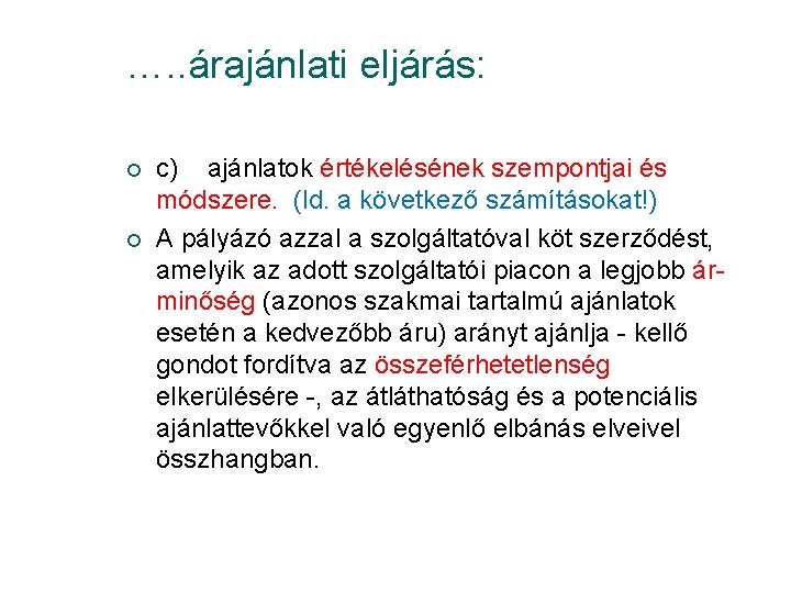 …. . árajánlati eljárás: ¡ ¡ c) ajánlatok értékelésének szempontjai és módszere. (ld. a