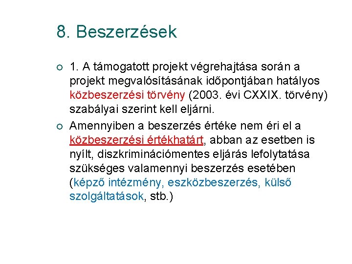 8. Beszerzések ¡ ¡ 1. A támogatott projekt végrehajtása során a projekt megvalósításának időpontjában