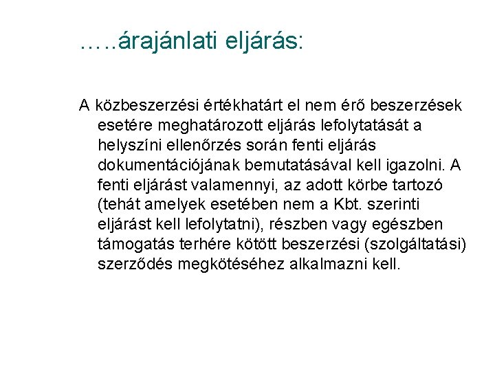 …. . árajánlati eljárás: A közbeszerzési értékhatárt el nem érő beszerzések esetére meghatározott eljárás