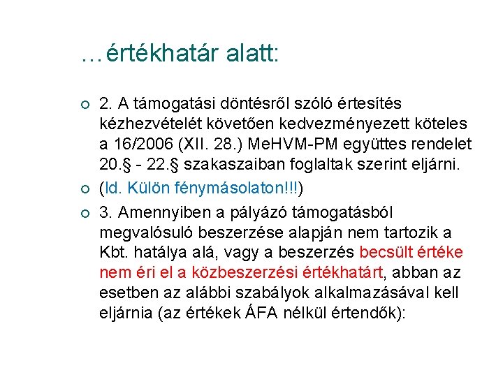 …értékhatár alatt: ¡ ¡ ¡ 2. A támogatási döntésről szóló értesítés kézhezvételét követően kedvezményezett