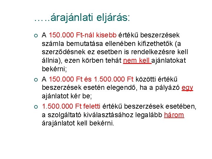 …. . árajánlati eljárás: ¡ ¡ ¡ A 150. 000 Ft-nál kisebb értékű beszerzések