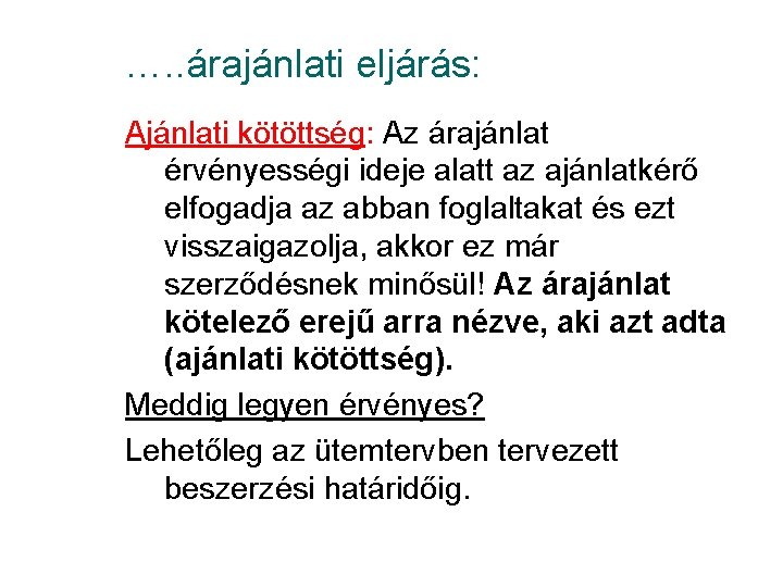 …. . árajánlati eljárás: Ajánlati kötöttség: Az árajánlat érvényességi ideje alatt az ajánlatkérő elfogadja