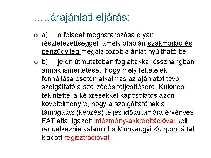 …. . árajánlati eljárás: ¡ ¡ a) a feladat meghatározása olyan részletezettséggel, amely alapján