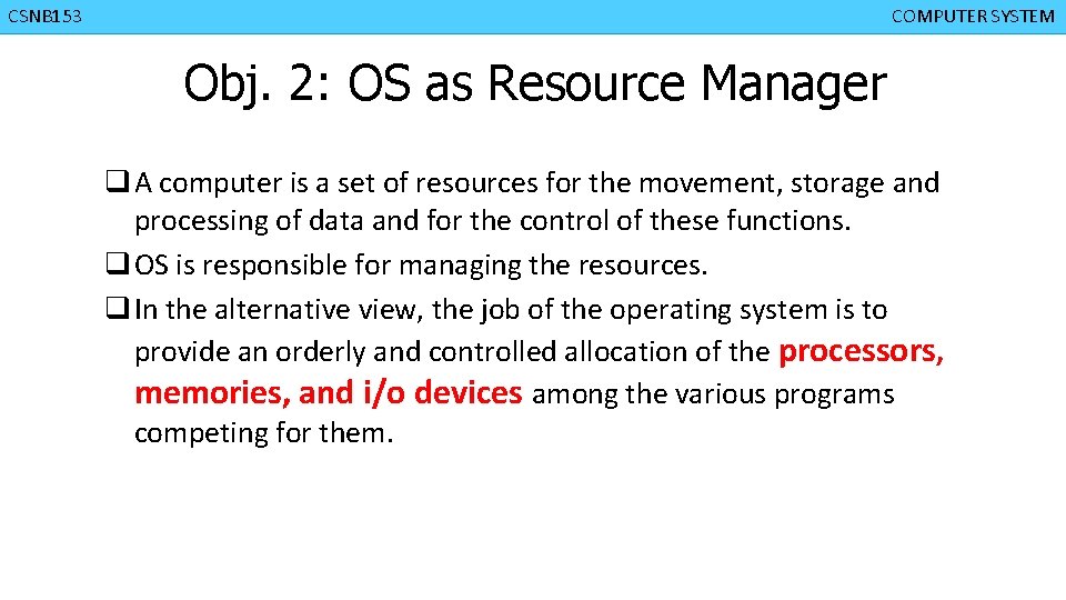 CMPD 223 CSNB 153 COMPUTER ORGANIZATION COMPUTER SYSTEM Obj. 2: OS as Resource Manager
