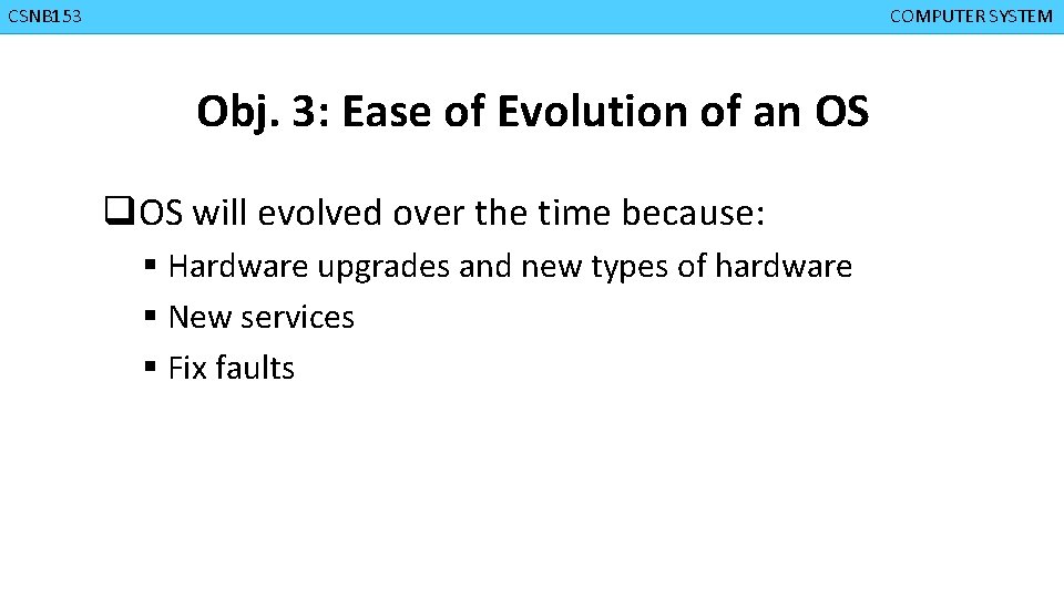 CMPD 223 CSNB 153 COMPUTER ORGANIZATION COMPUTER SYSTEM Obj. 3: Ease of Evolution of