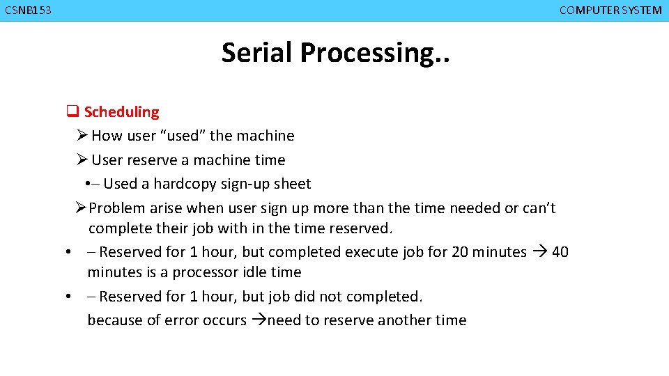 CMPD 223 CSNB 153 COMPUTER ORGANIZATION COMPUTER SYSTEM Serial Processing. . q Scheduling Ø