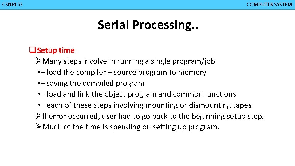 CMPD 223 CSNB 153 COMPUTER ORGANIZATION COMPUTER SYSTEM Serial Processing. . q Setup time