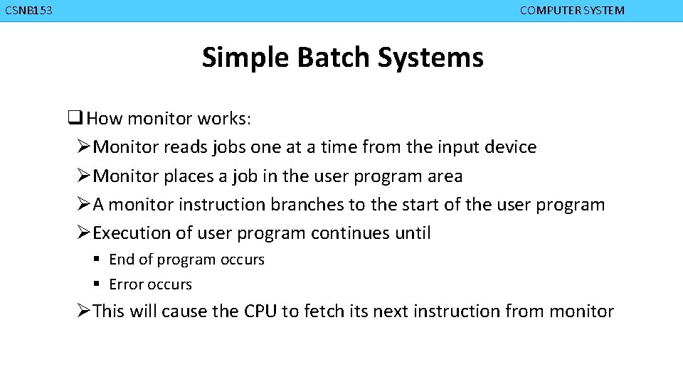 CMPD 223 CSNB 153 COMPUTER ORGANIZATION COMPUTER SYSTEM Simple Batch Systems q How monitor