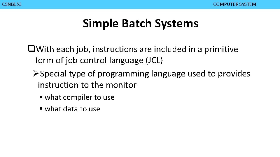 CMPD 223 CSNB 153 COMPUTER ORGANIZATION COMPUTER SYSTEM Simple Batch Systems q. With each