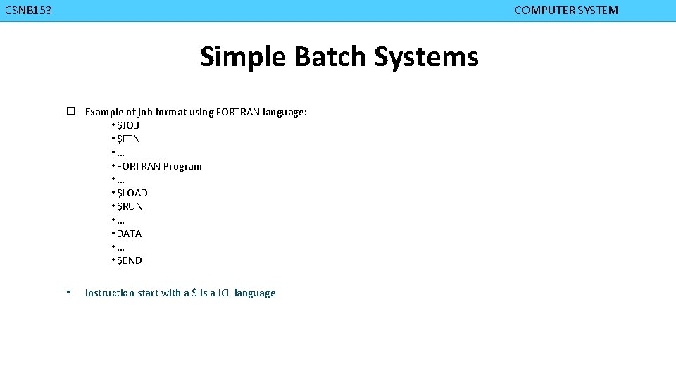 CMPD 223 CSNB 153 COMPUTER ORGANIZATION COMPUTER SYSTEM Simple Batch Systems q Example of