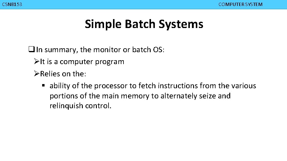 CMPD 223 CSNB 153 COMPUTER ORGANIZATION COMPUTER SYSTEM Simple Batch Systems q In summary,