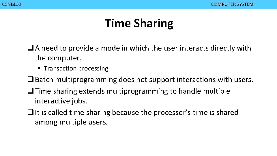 CMPD 223 CSNB 153 COMPUTER ORGANIZATION COMPUTER SYSTEM Time Sharing q A need to