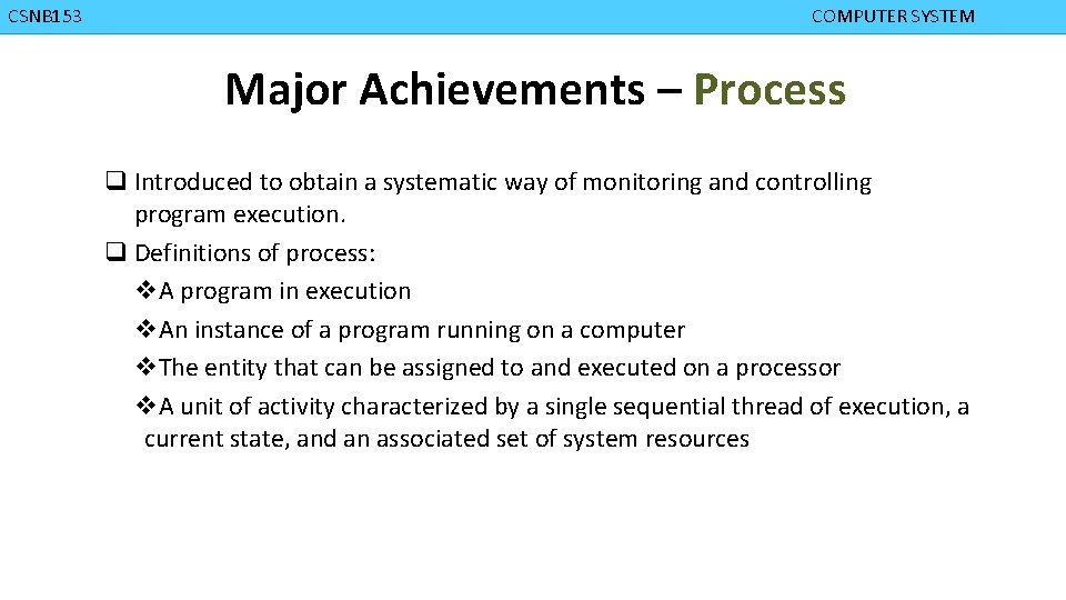 CMPD 223 CSNB 153 COMPUTER ORGANIZATION COMPUTER SYSTEM Major Achievements – Process q Introduced