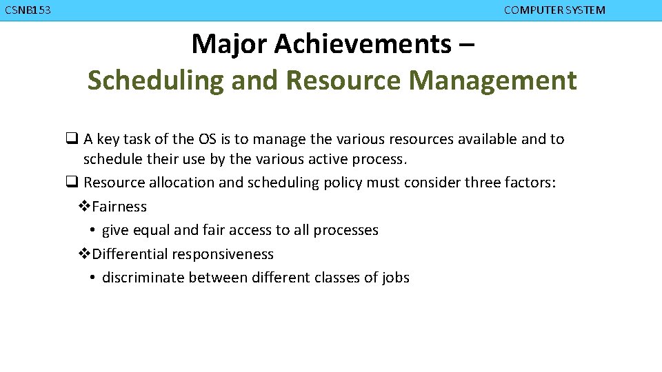 CMPD 223 CSNB 153 COMPUTER ORGANIZATION COMPUTER SYSTEM Major Achievements – Scheduling and Resource
