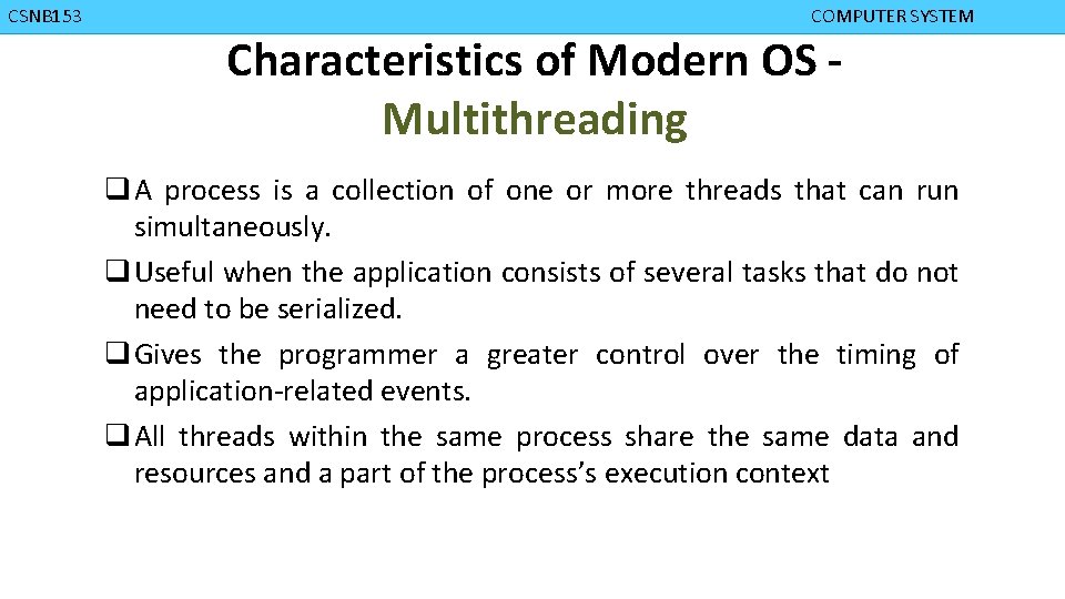 CMPD 223 CSNB 153 COMPUTER ORGANIZATION COMPUTER SYSTEM Characteristics of Modern OS Multithreading q