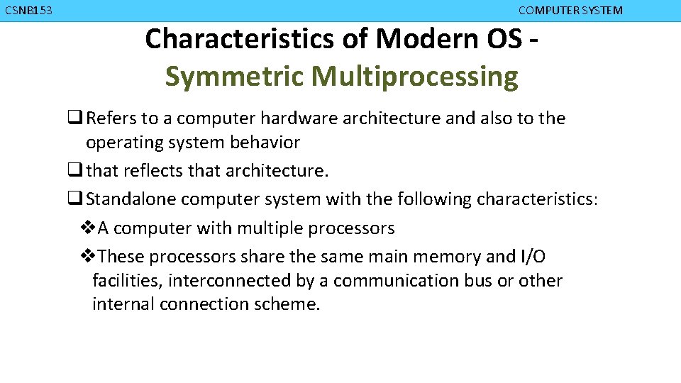 CMPD 223 CSNB 153 COMPUTER ORGANIZATION COMPUTER SYSTEM Characteristics of Modern OS Symmetric Multiprocessing