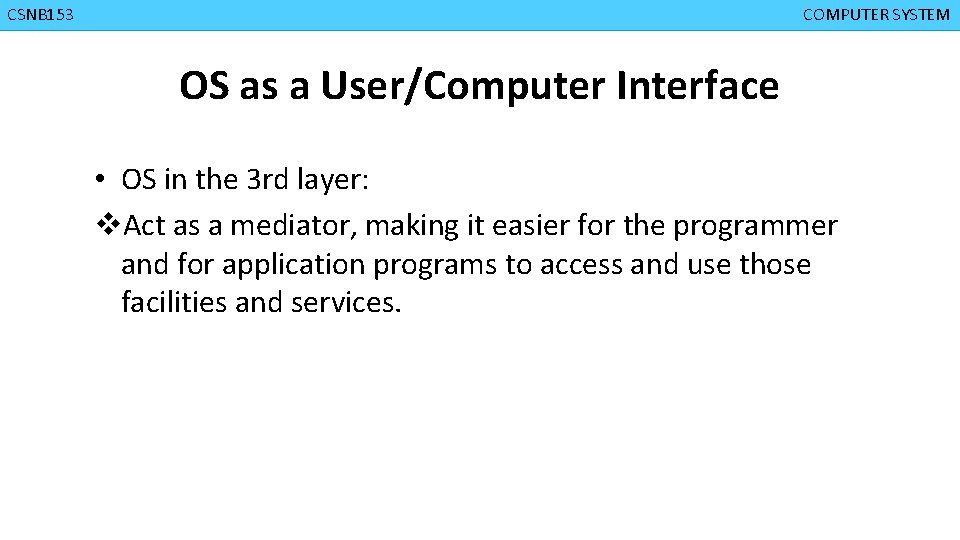 CMPD 223 CGMB 143 CSNB 153 COMPUTER ORGANIZATION COMPUTER SYSTEM OS as a User/Computer