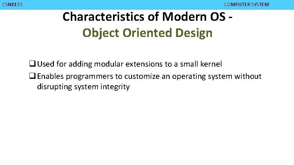 CMPD 223 CSNB 153 COMPUTER ORGANIZATION COMPUTER SYSTEM Characteristics of Modern OS Object Oriented