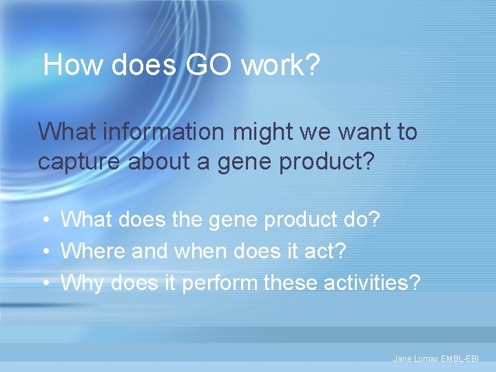 How does GO work? What information might we want to capture about a gene