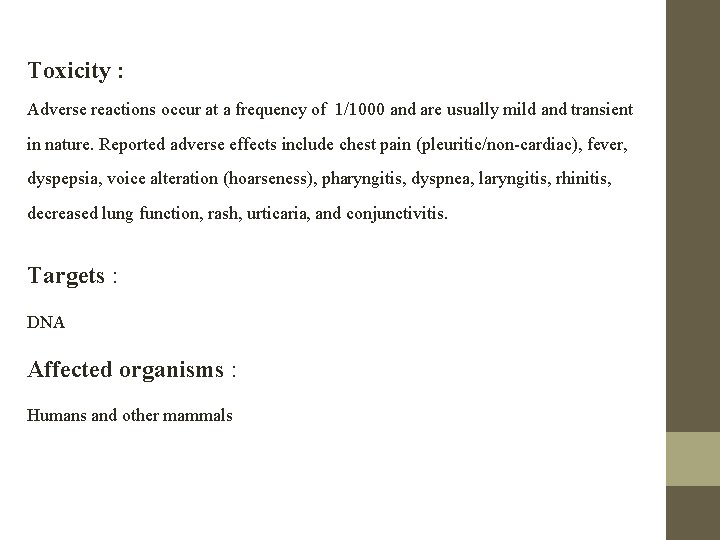 Toxicity : Adverse reactions occur at a frequency of 1/1000 and are usually mild